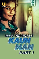 Kaun Man - Part 1